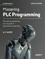 Mastering PLC Programming. The software engineering survival guide to automation programming - Second Edition
