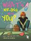 What's Wrong With You? What's Wrong With You?