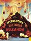 Wybuchowa historia wulkanów Wybuchowa historia wulkanów