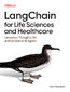 LangChain for Life Sciences and Healthcare. Innovation Through LLMs and Generative AI Agents
