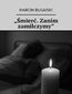 Śmierć. Zanim zamilczymy