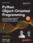 Python Object-Oriented Programming. Learn how and when to apply OOP principles to build scalable and maintainable Python applications - Fifth Edition