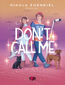 Don't Call Me. Call Me