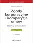 Zgody korporacyjne i komparycje umów. Wzory z przykładami Zgody korporacyjne i komparycje umów. Wzory z przykładami