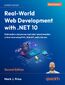 Real-World Web Development with .NET 10. Build websites and services using mature and proven ASP.NET Core MVC, Web API, and Umbraco CMS - Second Edition