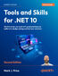 Tools and Skills for .NET 10. Get the career you want with good practices and patterns to design, debug, and test your solutions - Second Edition