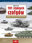 101 słynnych czołgów. Legendarne czołgi od I wojny światowej do dzisiaj