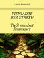 Pieniądze bez stresu. Twój mindset finansowy