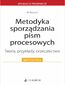 Metodyka sporządzania pism procesowych. Teoria przykłady orzecznictwo