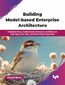 Building Model-based Enterprise Architecture