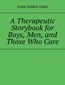A Therapeutic Storybook for Boys, Men, and Those Who Care