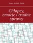 Chłopcy, emocje i trudne sprawy