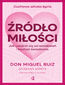 Źródło miłości Jak uwolnić się od oczekiwań i kochać świadomie Źródło miłości Jak uwolnić się od oczekiwań i kochać świadomie