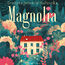 Magnolia Magnolia