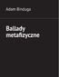 Ballady metafizyczne Ballady metafizyczne