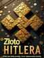 Złoto Hitlera. Gdzie jest złoty pociąg i inne nazistowskie skarby