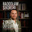 Z okopu do Europy. Trzy dekady w centrum wydarzeń