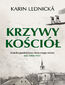 Krzywy kościół. Kronika powieściowa utraconego miasta: lata 18941921