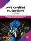AWS Certified ML Specialty Guide