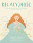 Relacyjność. Jak sprawić, by więzi z tym, co w nas i wokół nas, wspierały szczęśliwe życie