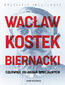 Wacław Kostek-Biernacki. Człowiek do zadań specjalnych