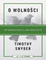 O wolności. Przewodnik po świecie, który można ocalić