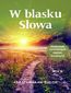 W BLASKU SŁOWA. MEDYTACJE NIEDZIELNYCH CZYTAŃ MSZALNYCH. ROK B
