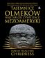 Tajemnice Olmeków. Najstarszej cywilizacji Mezoameryki