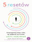 5 resetów. Przeprogramuj mózg i ciało, by uodpornić się na stres