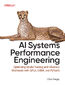 AI Systems Performance Engineering. Optimizing Model Training and Inference Workloads with GPUs, CUDA, and PyTorch