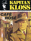 Kapitan Kloss. Cafe Rose