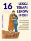 16 lekcji terapii lęków i fobii