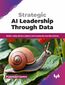 Strategic AI Leadership Through Data