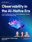 Observability in the AI-Native Era. AIOps: Building, Observing, and Operating Resilient Systems in the Artificial Intelligence Age