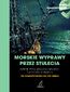 Morskie wyprawy przez stulecia. Dzieje żeglarskich odkryć geograficznych od starożytności do XVI wieku