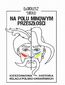 Na polu minowym przeszłości. Kieszonkowa historia relacji polsko-ukraińskich