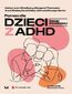 Pomoc dla dzieci z ADHD. Krok po kroku