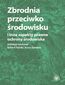 Zbrodnia przeciwko środowisku i inne aspekty prawne ochrony środowiska