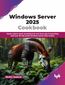 Windows Server 2025 Cookbook