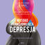 Wysokofunkcjonująca depresja. 5 kroków ku zdrowiu