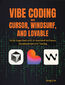 Vibe Coding with Cursor, Windsurf, and Lovable. Build Apps Fast with AI-Assisted Software Development and Testing