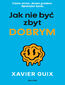 Jak nie być zbyt dobrym