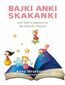 Bajki Anki Skakanki, czyli bajki terapeutyczne dla Małych i Dużych