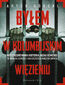 Byłem w kolumbijskim więzieniu