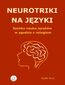 Neurotriki na języki. Szybka nauka języków w zgodzie z mózgiem