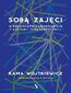 Sobą zajęci. O pułapkach samorozwoju i kultury terapeutycznej