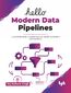 Hello Modern Data Pipelines