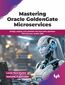 Mastering Oracle GoldenGate Microservices