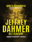 Jeffrey Dahmer bez cenzury. Narodziny mordercy i kanibala