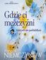 Gdzie ci mężczyźni, których nie poślubiłam